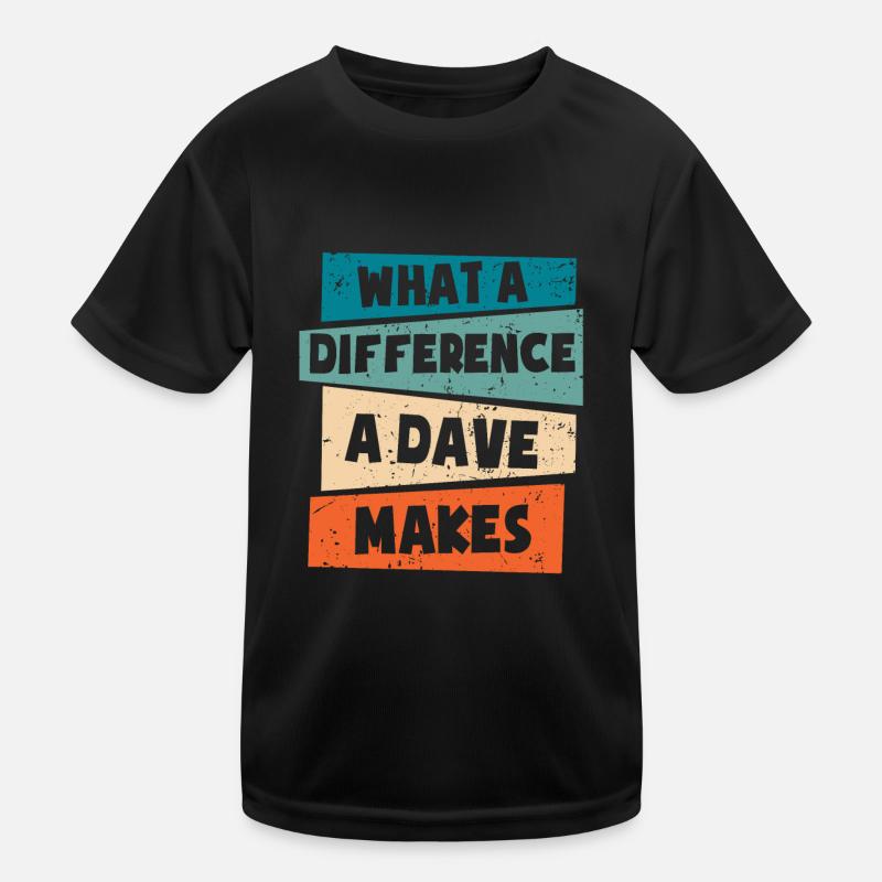 Was für einen Unterschied ein Dave macht Kinder Funktions-T-Shirt