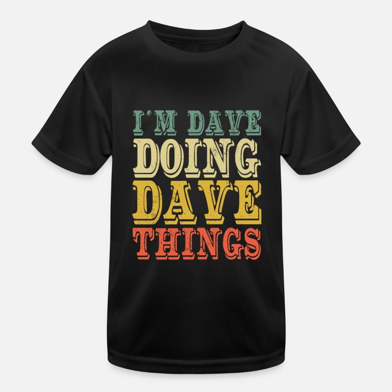 I'm Dave Doing Dave Things Kids Functional T-Shirt