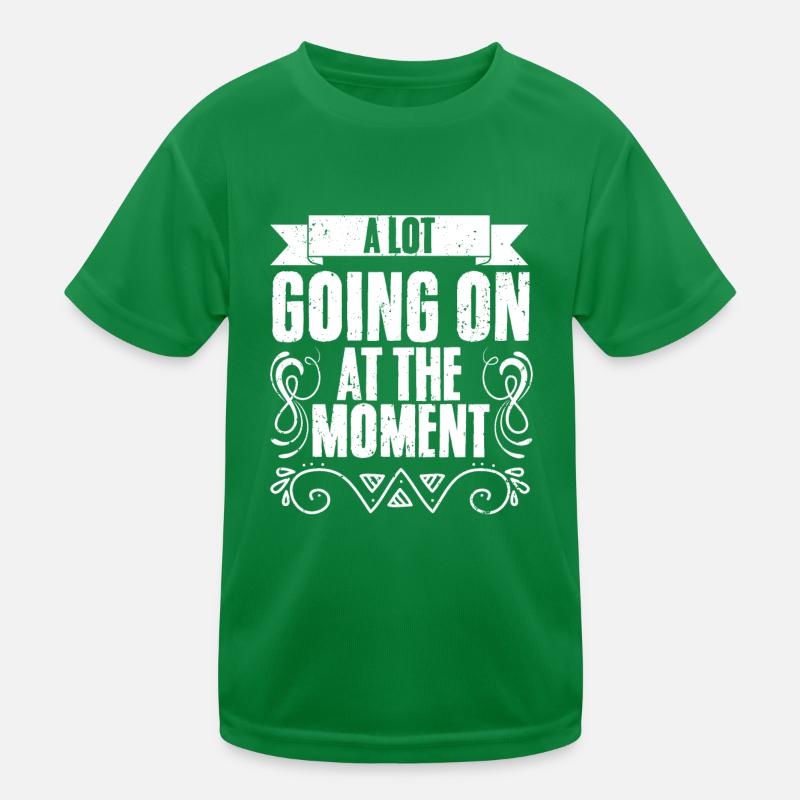 A Lot Going On At The Moment Funny Irony Introvert Kinder Funktions-T-Shirt