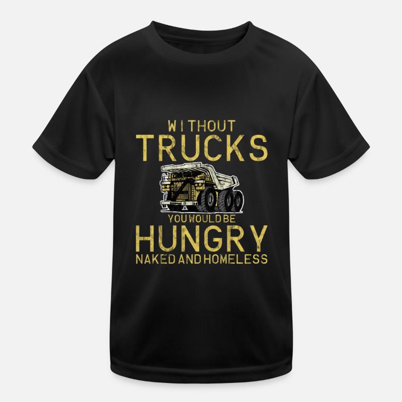 Without Trucks, You Would Be Hungry 4 Kinder Funktions-T-Shirt