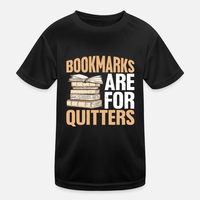 Bookmarks Are For Quitters Kids Functional T-Shirt