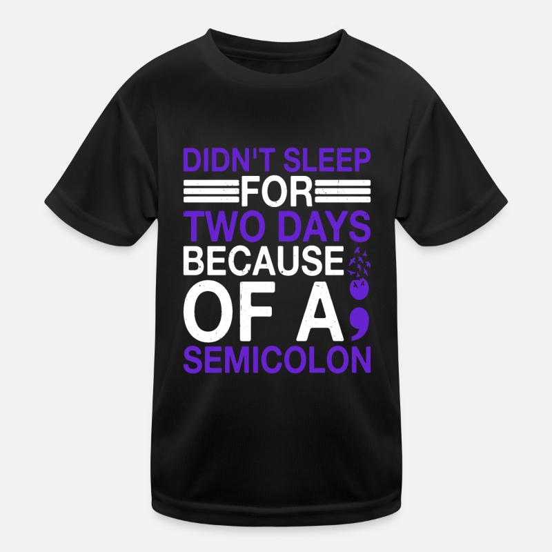 Didn't Sleep For Two Days Because Of A Semicolon Kids Functional T-Shirt