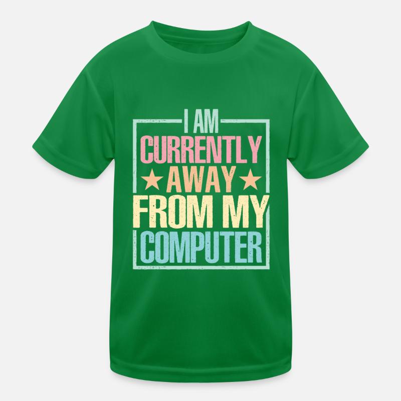 I Am Currently Away From My Computer Kids Functional T-Shirt