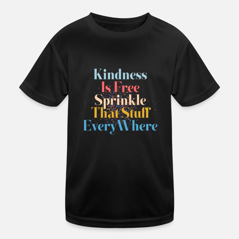 Kindness Is Free Sprinkle That Stuff Everywhere Kids Functional T-Shirt