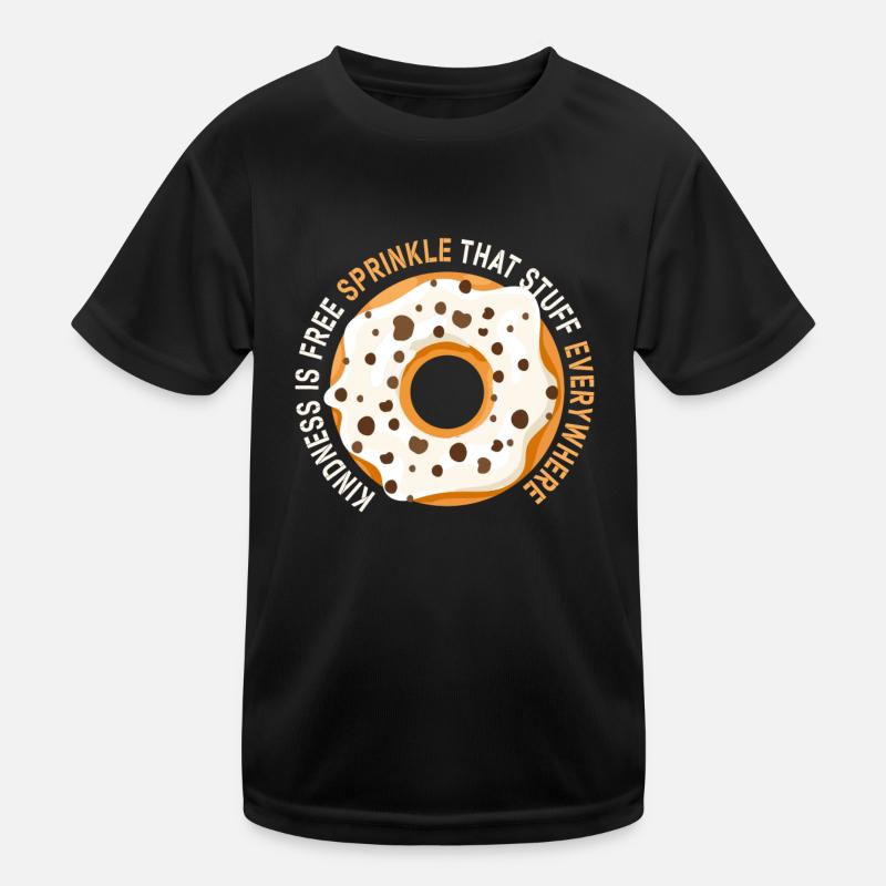 Kindness Is Free Sprinkle That Stuff Everywhere Kids Functional T-Shirt