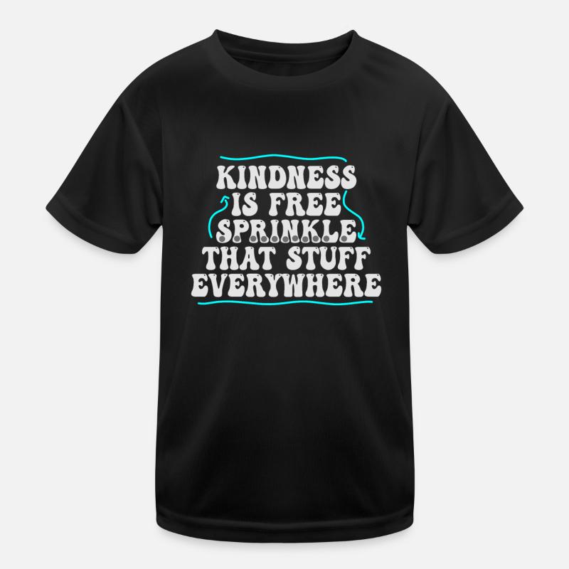 Kindness Is Free Sprinkle That Stuff Everywhere Kids Functional T-Shirt