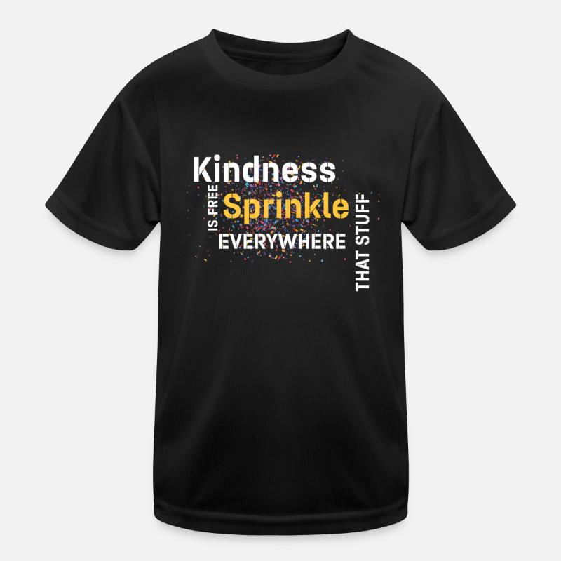 Kindness Is Free Sprinkle That Stuff Everywhere Kids Functional T-Shirt