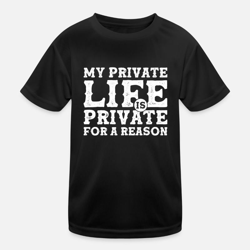 My Private Life is Private For a Reason - Privacy Kinder Funktions-T-Shirt