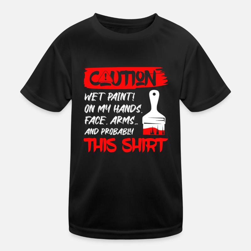 Caution Wet Paint! Job Professional Painter Kids Functional T-Shirt