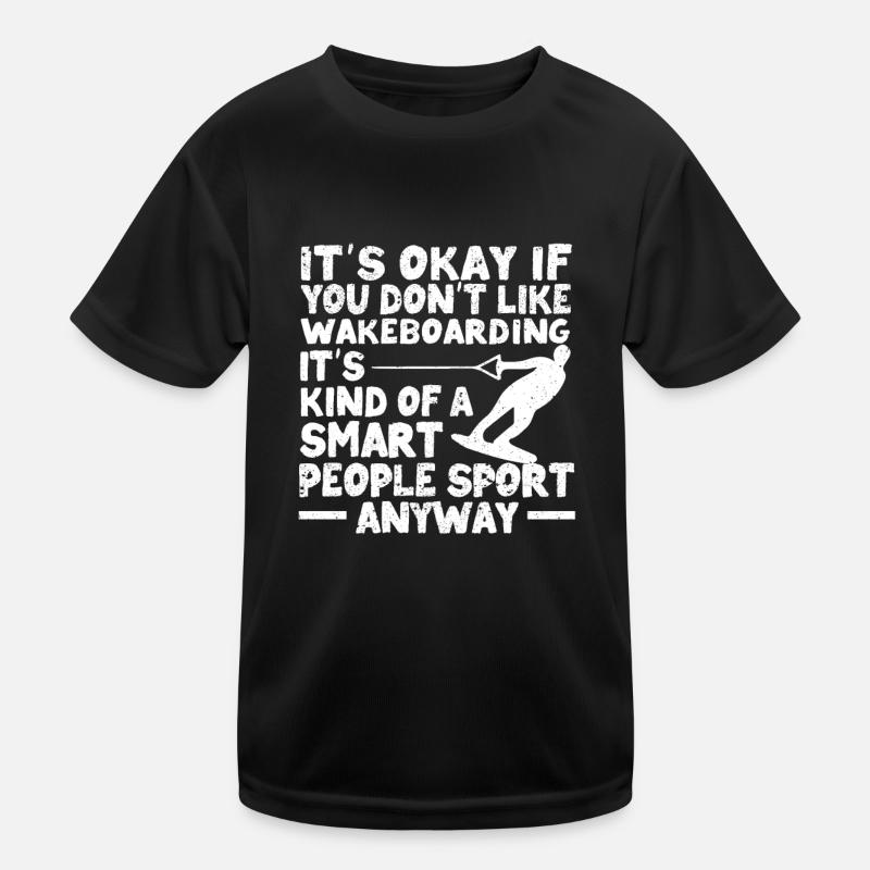 Ce n’est pas grave si vous n’aimez pas le wakeboard T-shirt sport Enfant