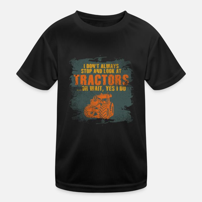 I Don't Always Stop And Look At Tractors Kids Functional T-Shirt