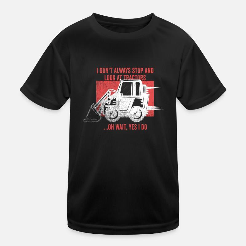 I Don't Always Stop And Look At Tractors Kids Functional T-Shirt