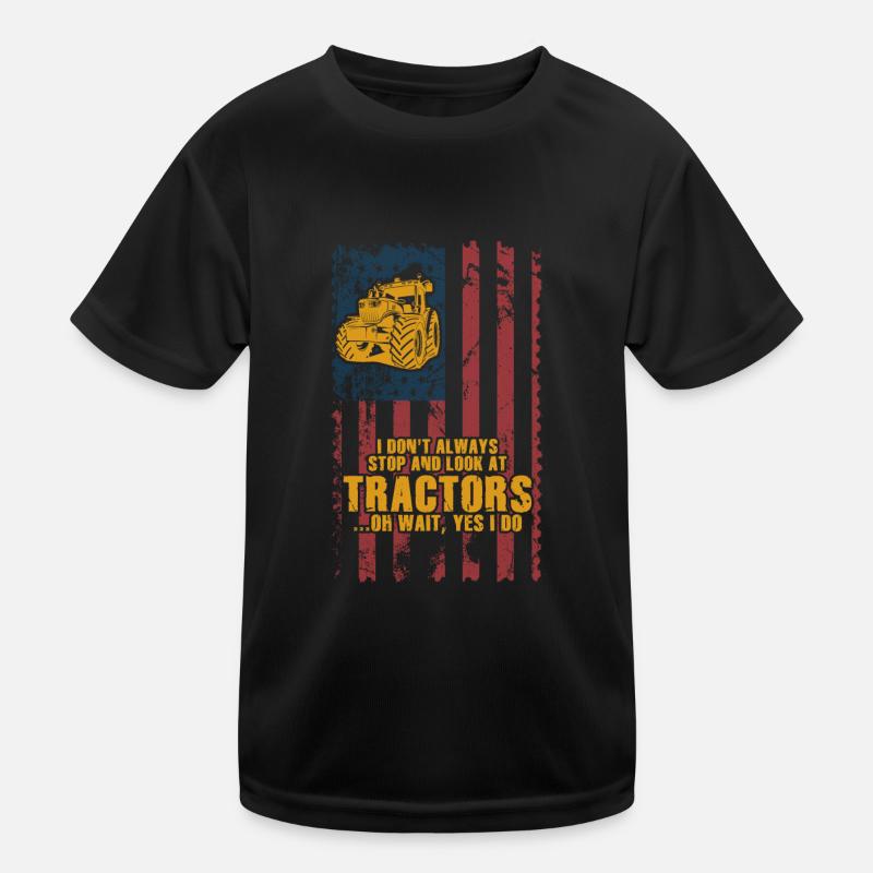 I Don't Always Stop And Look At Tractors Kids Functional T-Shirt