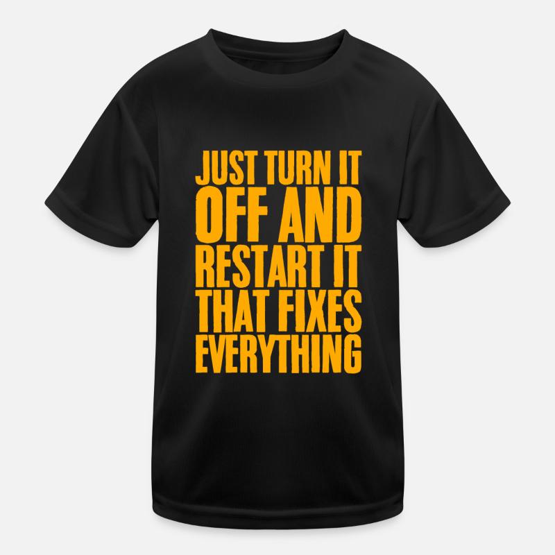Just Turn It Off And Restart It Kinder Funktions-T-Shirt