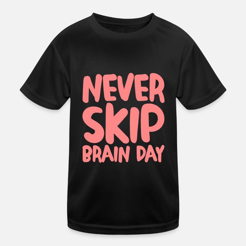 Never Skip Brain Day Kinder Funktions-T-Shirt