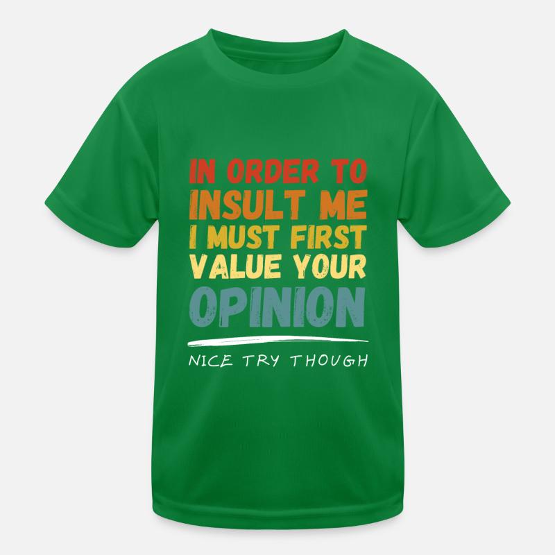 I don't Value Your Opinion Nice Try Though Kinder Funktions-T-Shirt