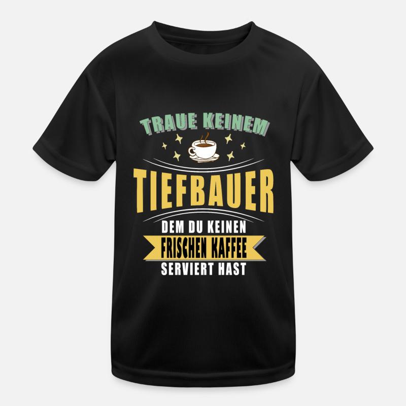 Tiefbauer Spruch Witzig Kinder Funktions-T-Shirt