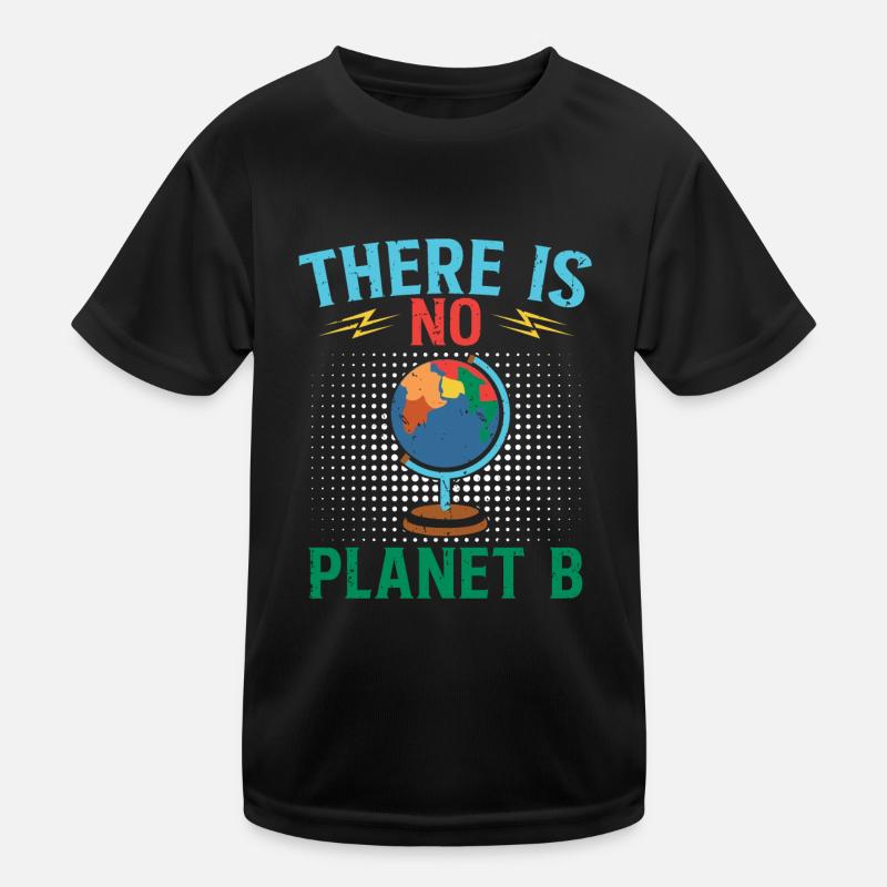 There is No Planet B - Climate Change Kinder Funktions-T-Shirt