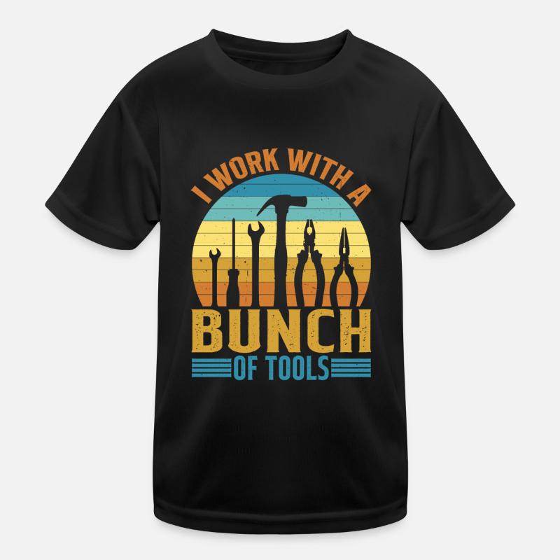 I Work With A Bunch Of Tools 20 Kids Functional T-Shirt