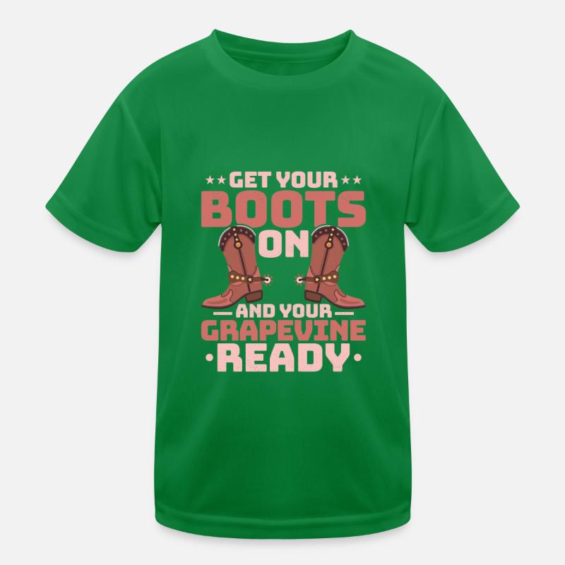 Get Your Boots On And Your Grapevine Ready Line Da Kinder Funktions-T-Shirt