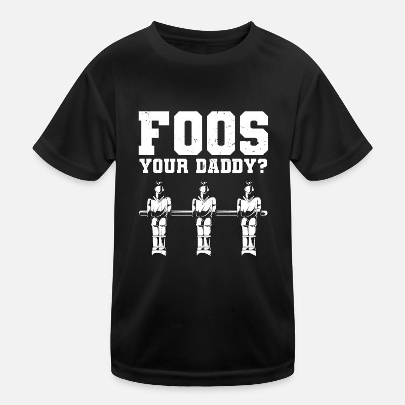 Foos Your Daddy Men Table Soccer Foosball Player Kids Functional T-Shirt