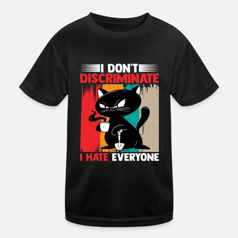 I Don't Discriminate I Hate Everyone 17 Kinder Funktions-T-Shirt