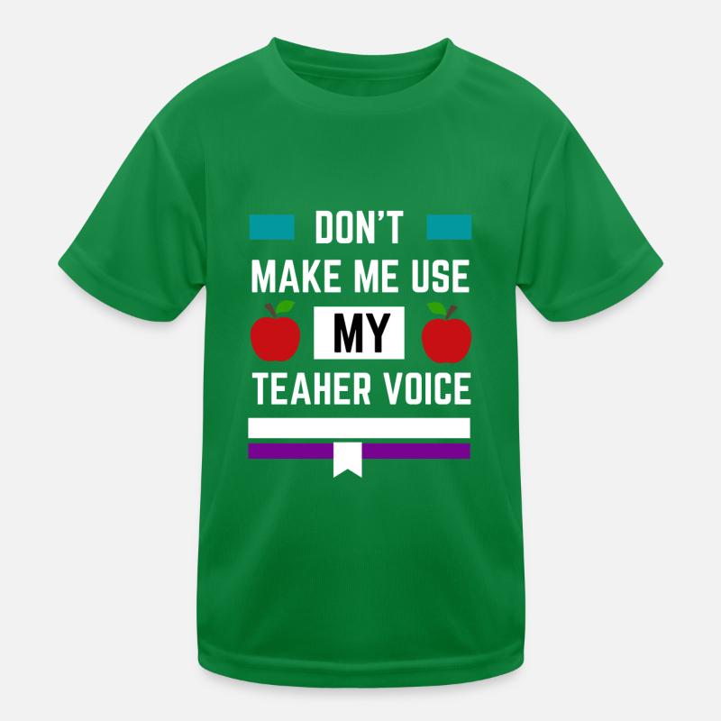 Don't Make Me Use My Teacher Voice Kids Functional T-Shirt