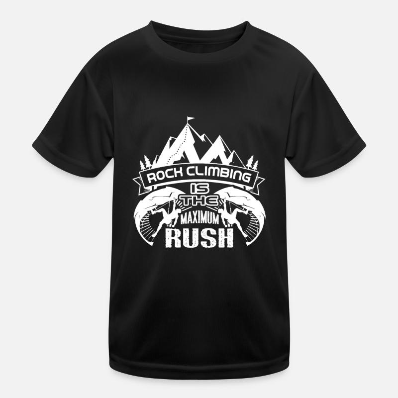 Rock Climbing Rock Climbing Is The Maximum Rush Kids Functional T-Shirt