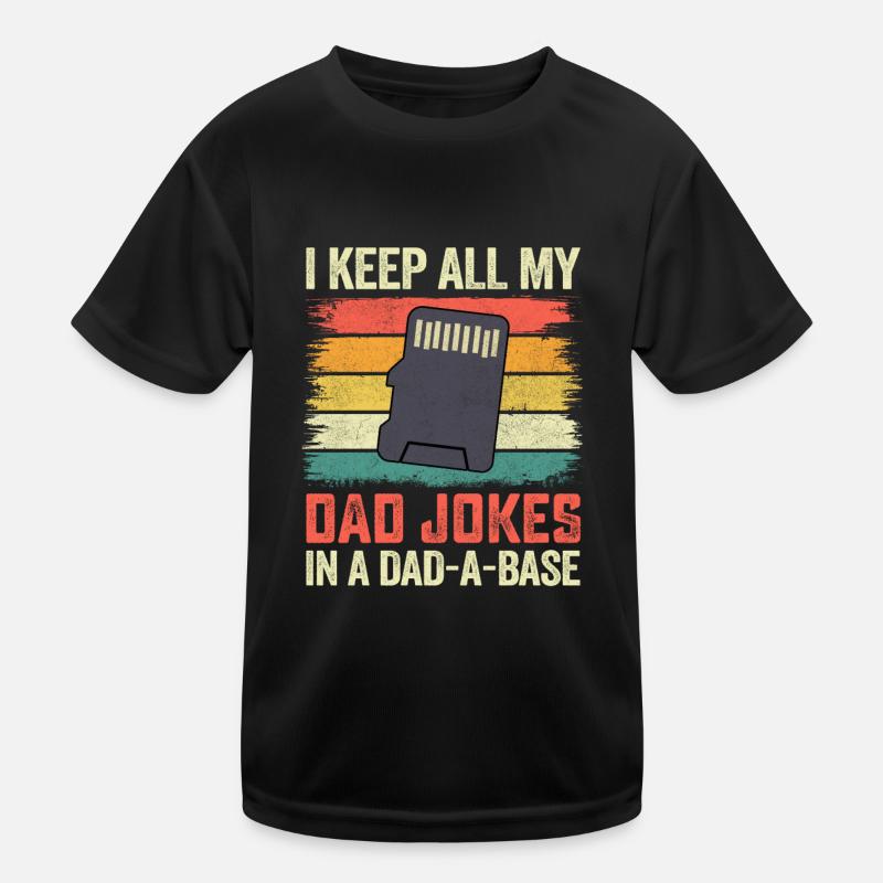 Ich behalte alle Witze meines Vaters in einer Kinder Funktions-T-Shirt