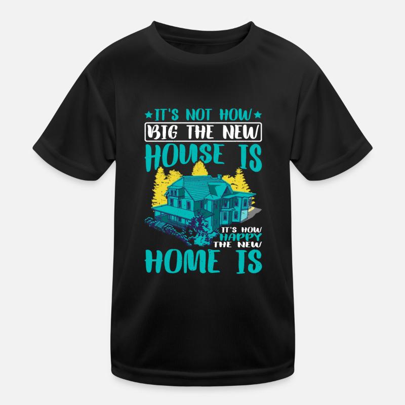 C’est comme ça que la nouvelle maison est heureuse 3 T-shirt sport Enfant