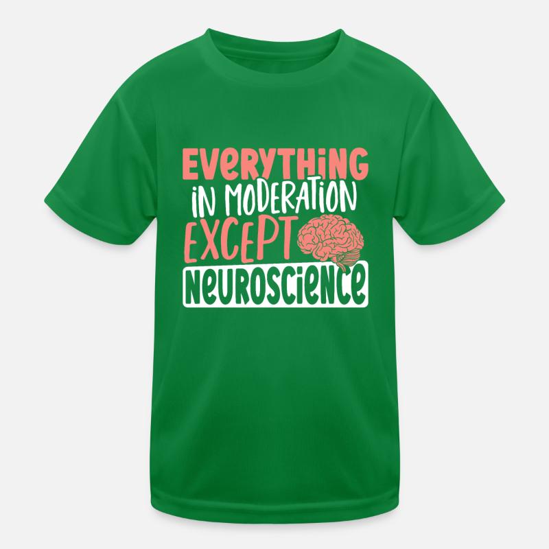 Everything In Moderation Except Neuroscience Kids Functional T-Shirt