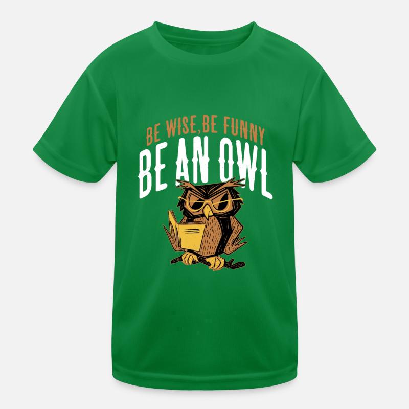 Be Wise, Be Funny, Be An Owl Nocturnal Bird Night Kinder Funktions-T-Shirt