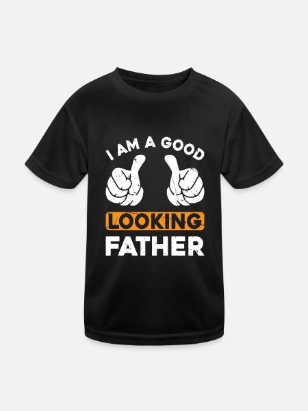 Funny Father's Day Dad - I Am A Good Looking Fathe - Kids Functional T-Shirt - black - Front