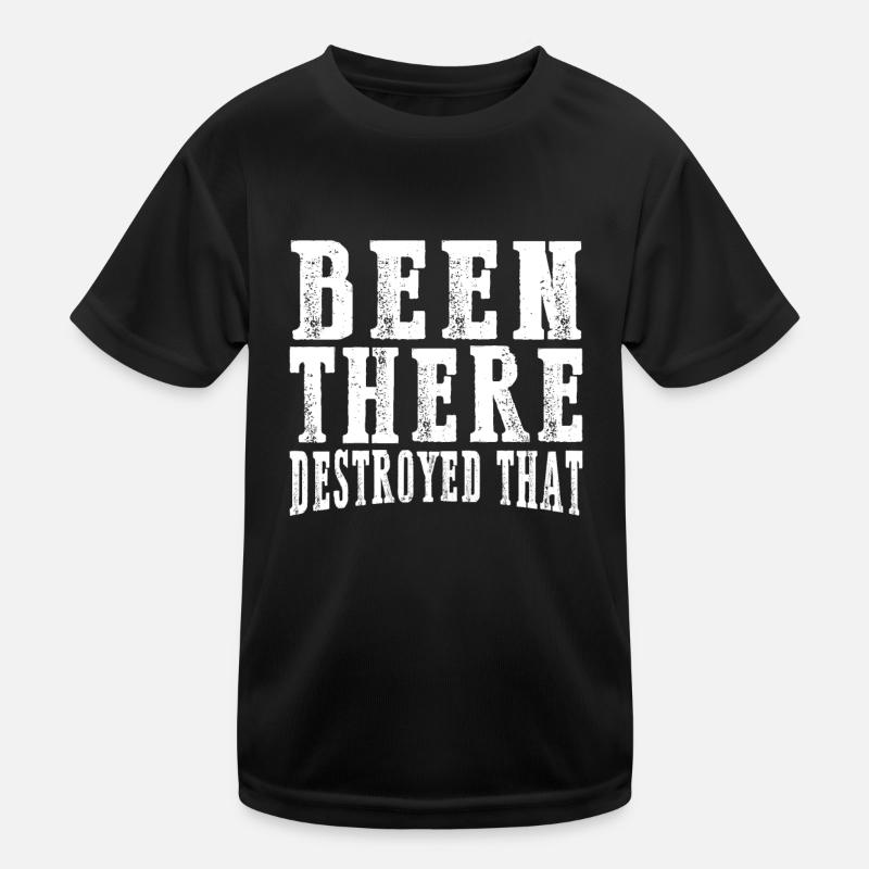 Been There Destroyed That 14 Kinder Funktions-T-Shirt