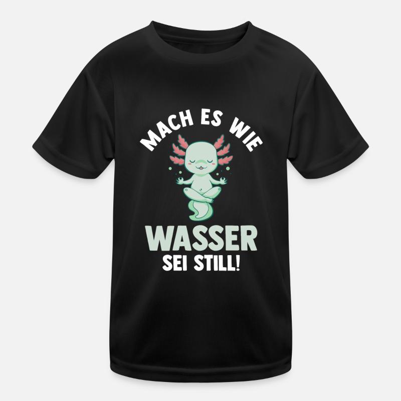 Axolotl Mach es wie Wasser sei Still Kinder Funktions-T-Shirt
