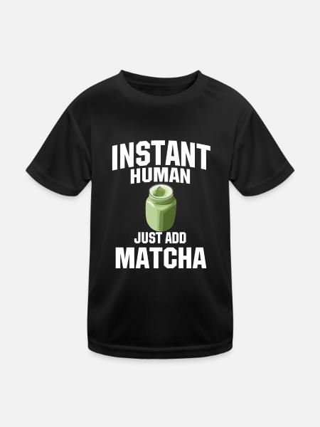 Instant Human: Just add matcha - Kids Functional T-Shirt - black