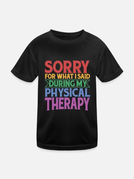 Sorry For What I Said During My Physical Therapy33 - Kids Functional T-Shirt - black - Front