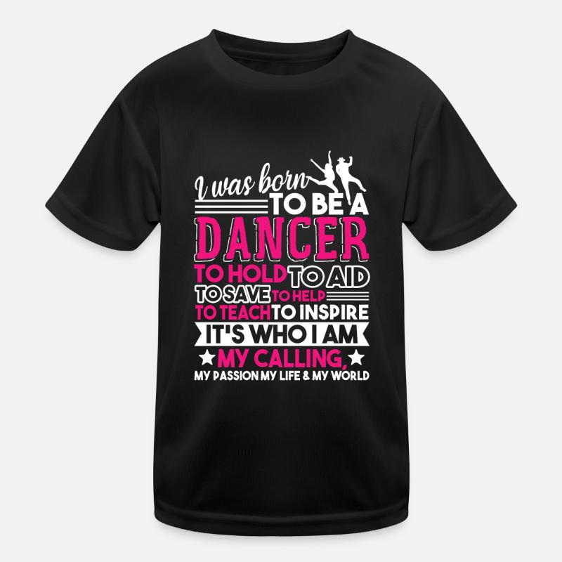 Dancer I Was Born To Be A Dancer Kids Functional T-Shirt