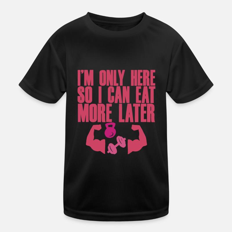 I'm Only Here So I Can Eat More Later 4 Kinder Funktions-T-Shirt