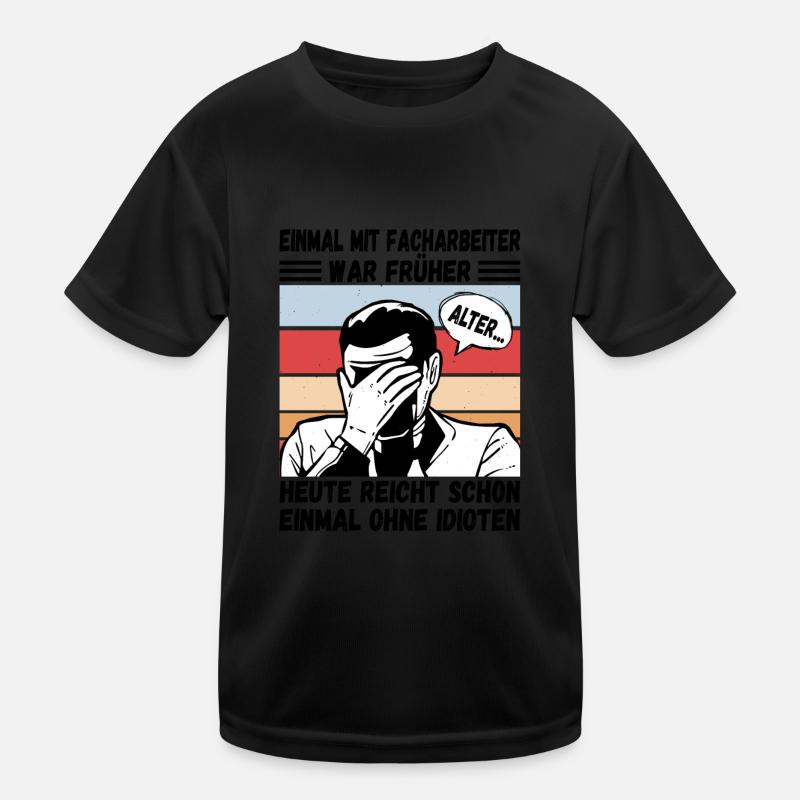 Einmal mit Facharbeiter, einmal ohne Idioten Kinder Funktions-T-Shirt