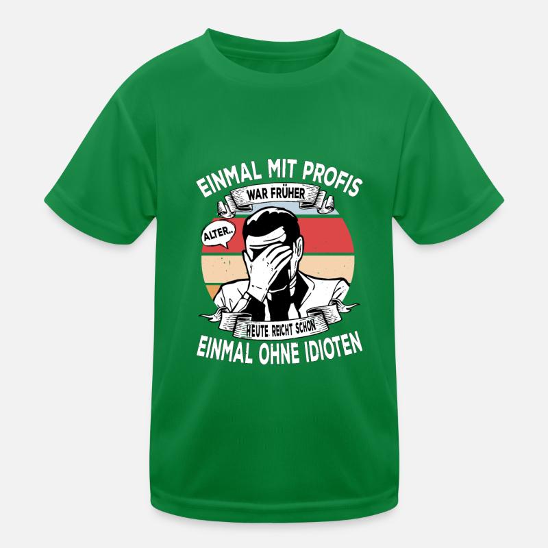 Einmal mit Profis, einmal ohne Idioten Kinder Funktions-T-Shirt
