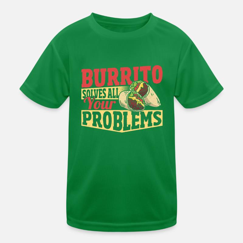 Burrito Solves All Your Problems Burritos Taco Kids Functional T-Shirt