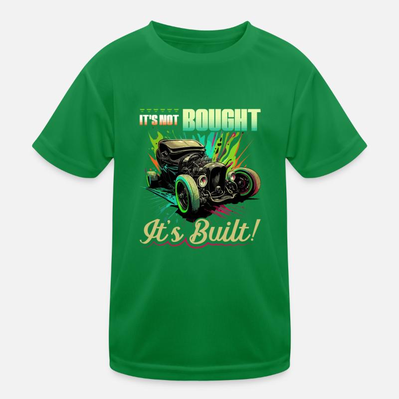 Hot Rod, Its Not Bought Its Built, Muscle Car Rat Kinder Funktions-T-Shirt