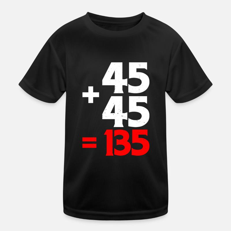 45 + 45 = 135 4 Kids Functional T-Shirt