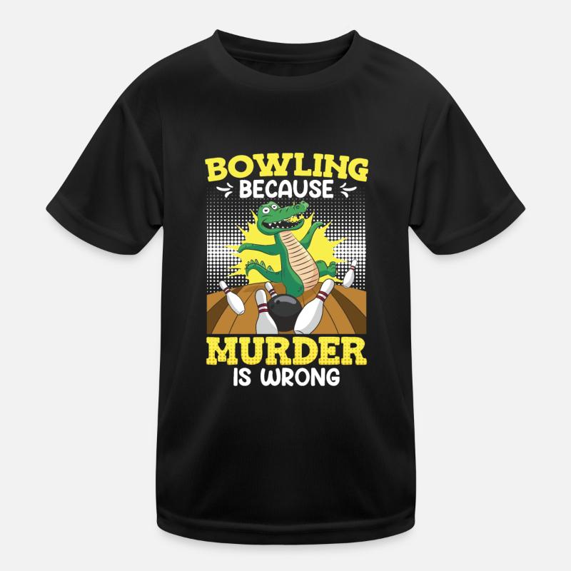 Bowling because Murder is Wrong Bowlingspieler Kids Functional T-Shirt
