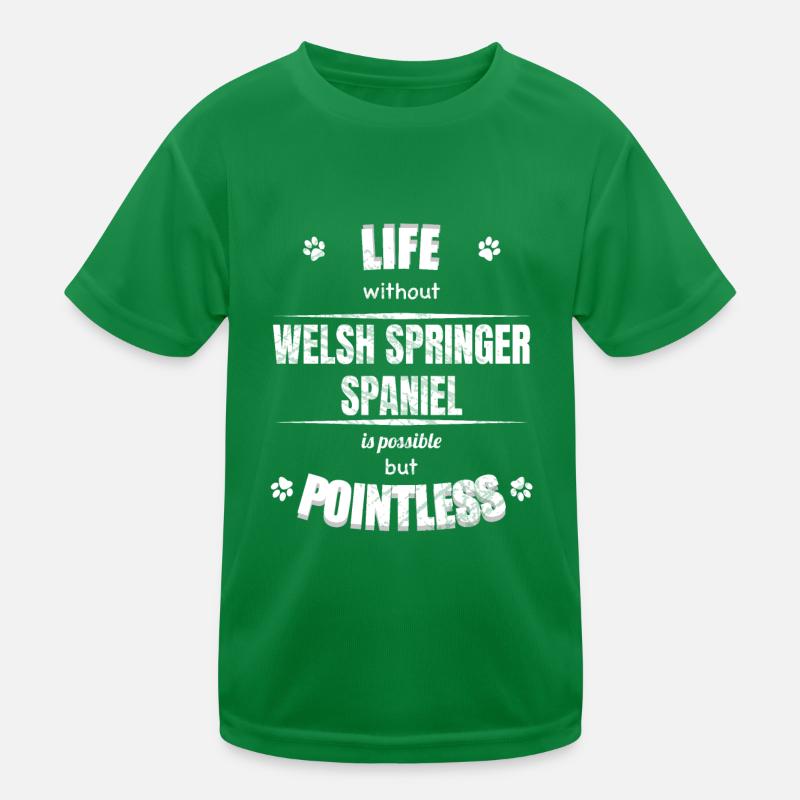 Life possible pointless - Welsh Springer Spaniel Kids Functional T-Shirt