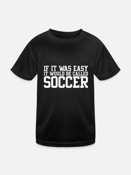 If it were easy, it would be called football - Kids Functional T-Shirt - black - Front