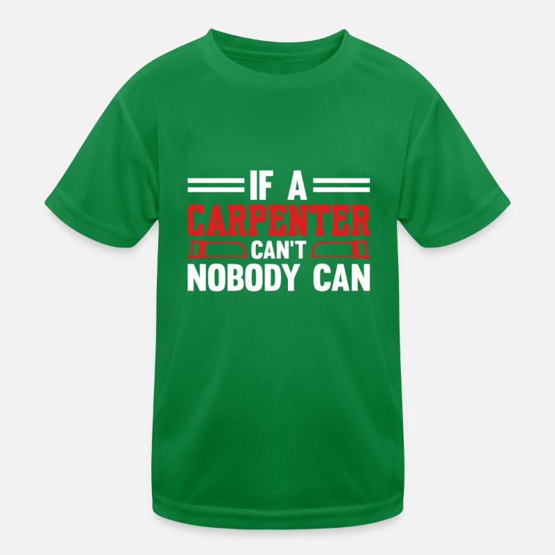 If A Carpenter Can't Fix That Nobody Can Carpenter Kids Functional T-Shirt