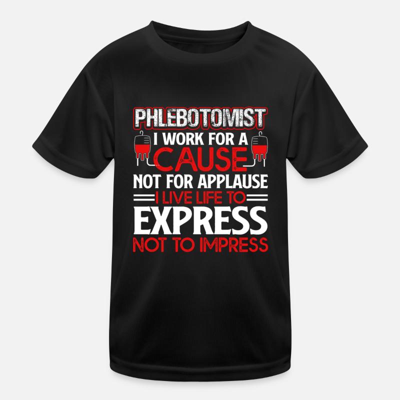 Phlebotomist Phlebotomist I Work For A Cause Kids Functional T-Shirt