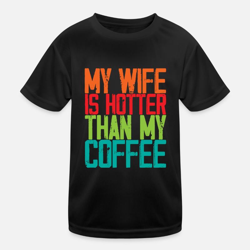 Ma femme est plus chaude que mon café 3 T-shirt sport Enfant